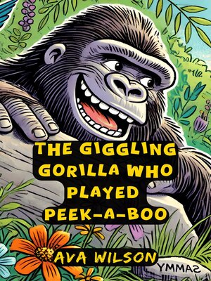 cover image of The Giggling Gorilla Who Played Peek-a-Boo